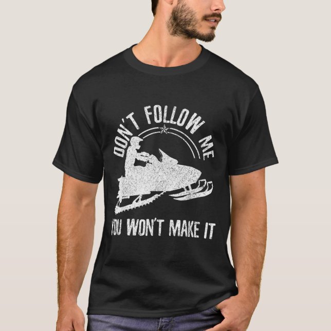 Snowmobile - Don't Follow Me Funny Saying Motor Sl T Shirt (Framsida)