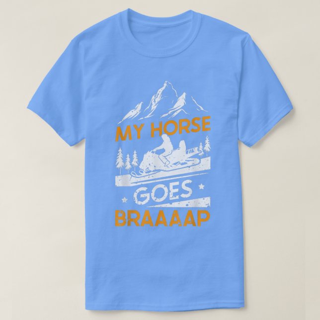 Snowmobile Riding My Horse Goes Braaap T Shirt (Design framsida)