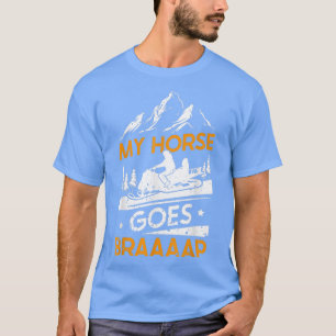 Snowmobile Riding My Horse Goes Braaap T Shirt