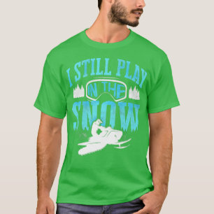 Snowmobile Riding Snowmobiling spelar jag fortfara T Shirt