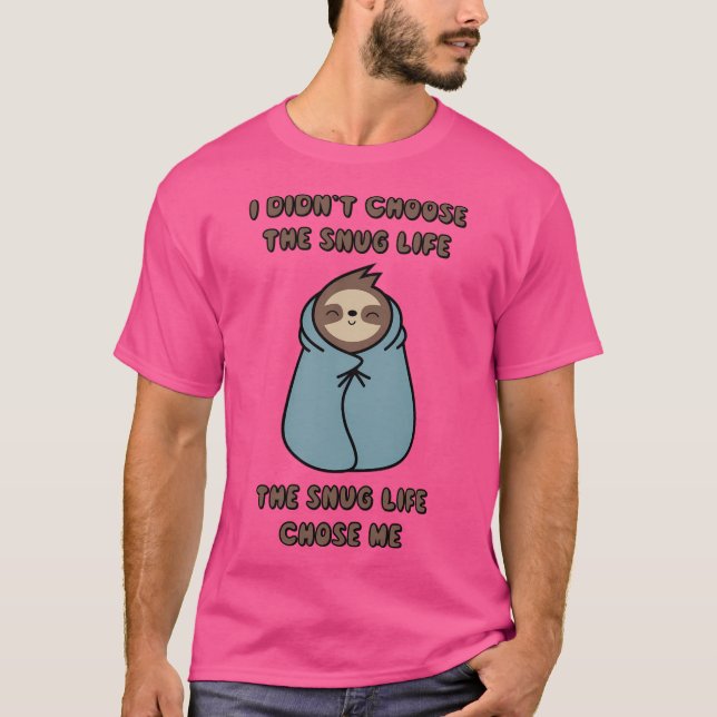 Snug Life valde mig T Shirt (Framsida)
