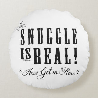 Snuggen är verklig..kom nu in här Pillow Rund Kudde