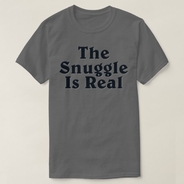 Snuggen är verklig t shirt (Design framsida)