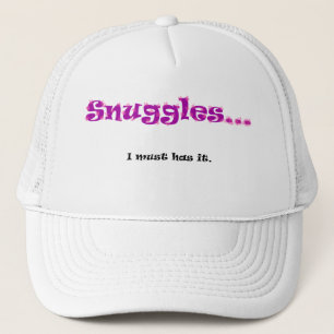 Snuggles…, Jag måste har honom Keps