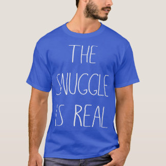 Snugglingen är verklig Tee, verklig Deal Deal Snug T Shirt