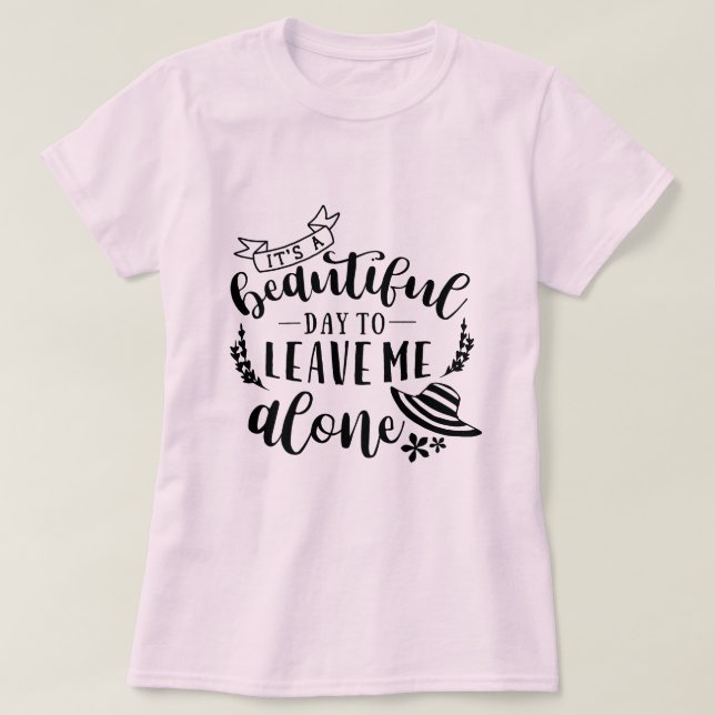 Snygg dag att lämna mig ensam t shirt (Design framsida)