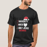 Snygg, endast Jesus Dcides Santa Funny Christm T Shirt<br><div class="desc">Snygg,  bara Jesus Dcides Santa Funny jul</div>