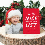 Snygg lista, gullig bild - röd jul julkort<br><div class="desc">På den trevliga listan? Det här roliga julkortet är perfekt för dem som kanske står på jultomtens trevliga lista. Ibland står "nu kan jag förklara" för "nu kan jag förklara" - och det är perfekt för bilder av nerlighet men fortfarande bra barn eller husdjur. Det här röda, enfoto-helgdag kommer säkert...</div>
