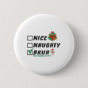Snygg Naughty Bruh Funny jul Julafton Manar Kvinno Knapp