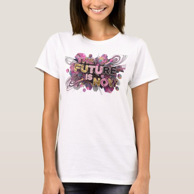 Snygg Rosa FRAMTIDEN ÄR NU Textdesign T Shirt (Framsida)