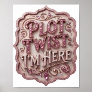 Snygg Rosa PLOT TWIST JAG ÄR HÄR Poster