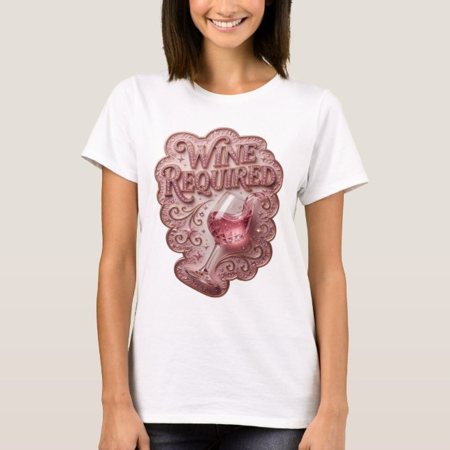 Snygg rosa WINE REQUIRED anpassad t-shirt (Framsida)