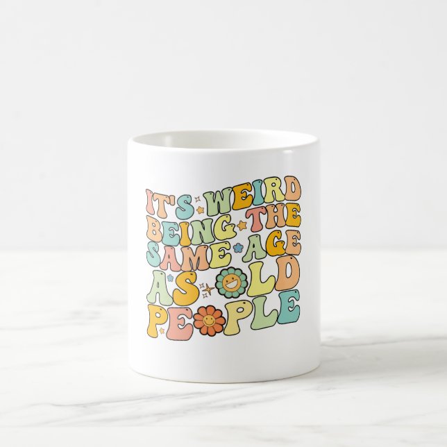 Snyggt Det är Märkligt att Vara i Samma Ålder Som  Kaffemugg (Center)