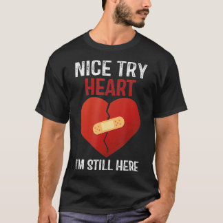 Snyggt försök Heart Im fortfarande här Hjärtattack T Shirt