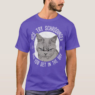 Snyggt försök Schrodinger T Shirt