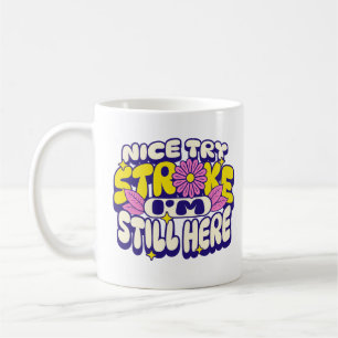 Snyggt försök Stroke.. Jag är fortfarande här Pati Kaffemugg