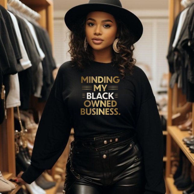 Snyggt Minding My Black Owate Business Sweatshirt T Shirt (Skapare uppladdad)