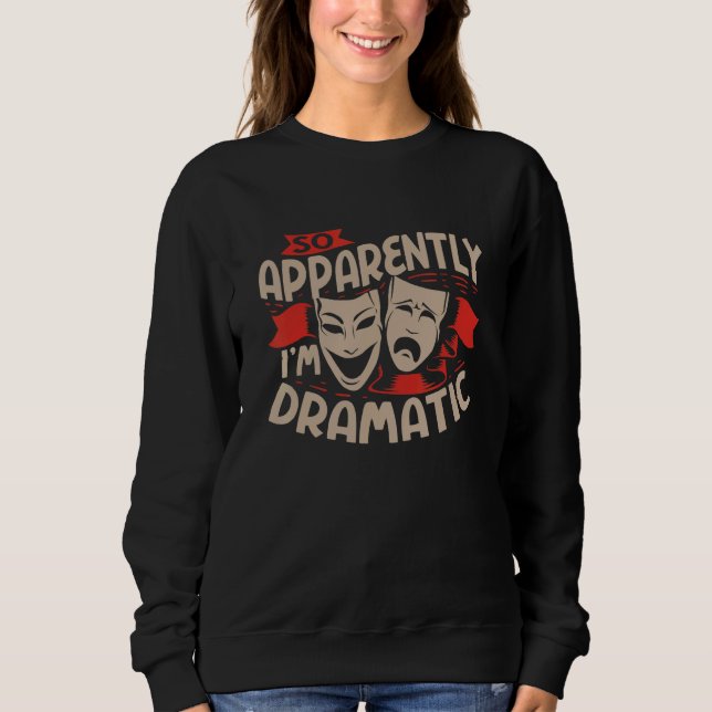 So Apparently I'm Dramatic Drama Actor T Shirt (Framsida)