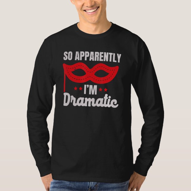 So Apparently I'm Dramatic Performer Artist Acting T Shirt (Framsida)
