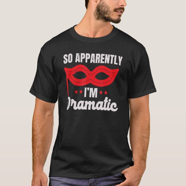 So Apparently I'm Dramatic Performer Artist Acting T Shirt (Framsida)