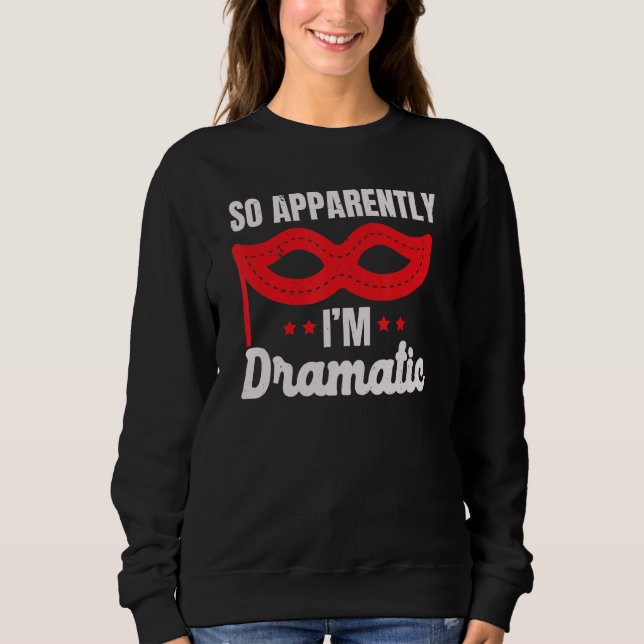 So Apparently I'm Dramatic Performer Artist Acting T Shirt (Framsida)