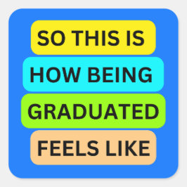 SO_DENIS_HOW_BEING_GRADUATED_FEELS Light Blue Fyrkantigt Klistermärke