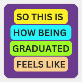 SO_DENTA_IS_HOW_BEING_GRADUATED_FEELS_LIKE-Lila Fyrkantigt Klistermärke