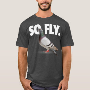 So Fly Pigeon Shirt T