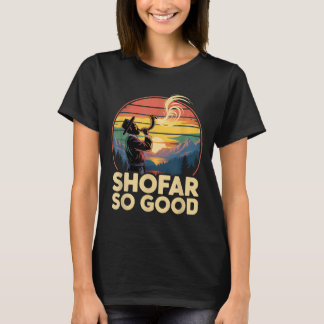 So Good Funny Rosh Hashanah Jewish Holiday Sho Far T Shirt