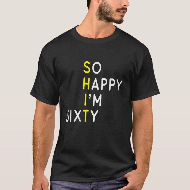So Happy I m Sixty Funny 60th Birthday 1964 Gag 60 T Shirt (Framsida)