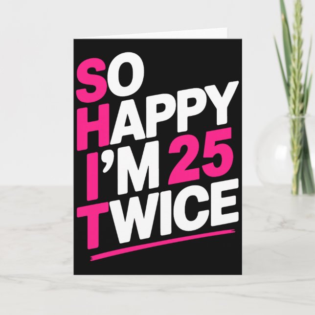 So Happy Im 25 Twice _ Celebrate Turning Fifty Bda Kort (Framsida)