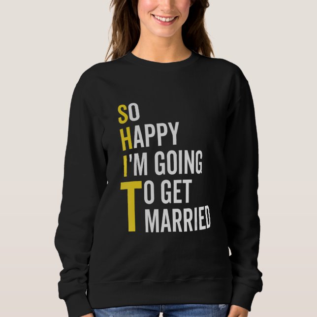 So Happy I'm Going To Get Married  Wedding Marriag T Shirt (Framsida)