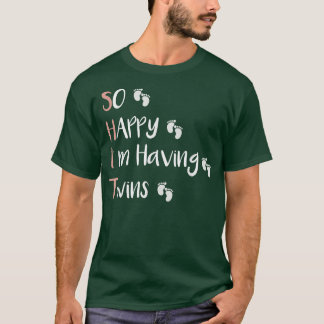 So Happy That I'm Having Twins Funny Pregnancy Ann T Shirt