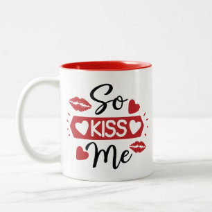 "So Kiss me me" Mugg