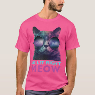So Lit Right Meow Cat Cool Edm Galaxy Glasses T Shirt