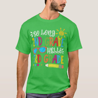So Long 2nd Grade Hello 3rd Grade Teacher Student  T Shirt