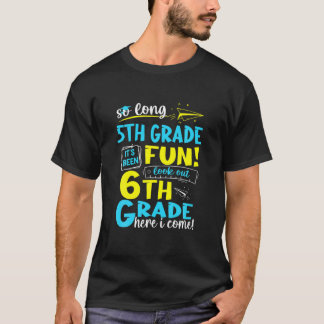 So Long 5Th Grade 6Th Grade Here I Come Graduation T Shirt