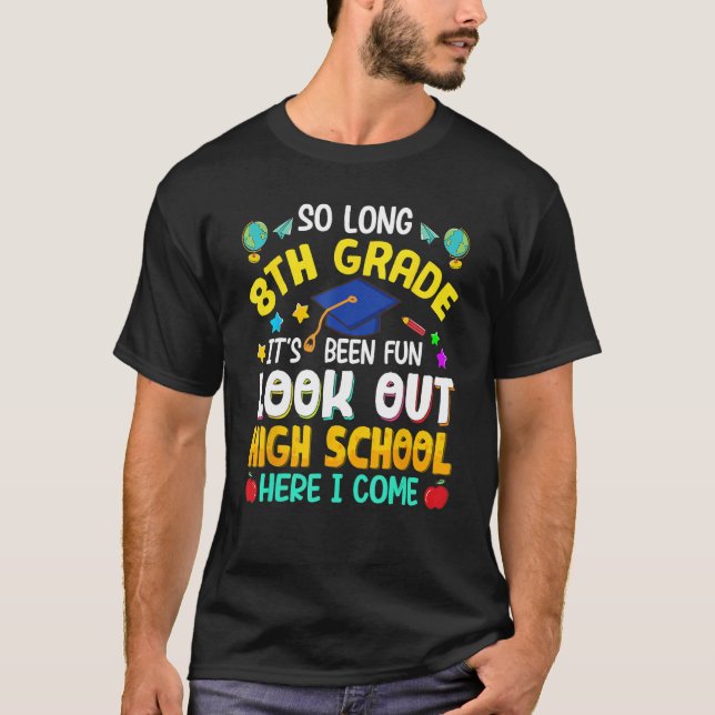 So Long 8th Grade High School Here I Come Graduati T Shirt (Framsida)