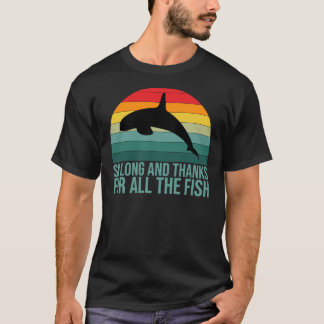 so long and thanks for all the fish Classic T-Shir T Shirt