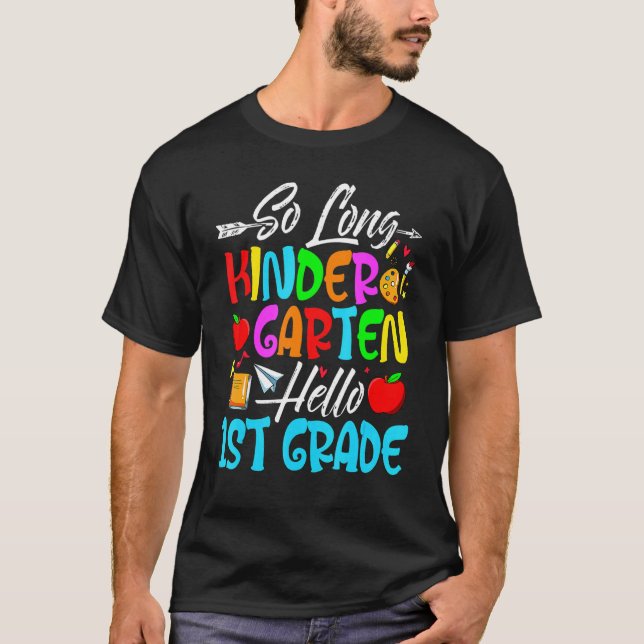 So Long Kindergarten Hello 1st Grade First Day Of  T Shirt (Framsida)