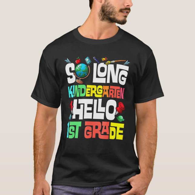 So Long Kindergarten Hello 1st Grade Kindergarten  T Shirt (Framsida)