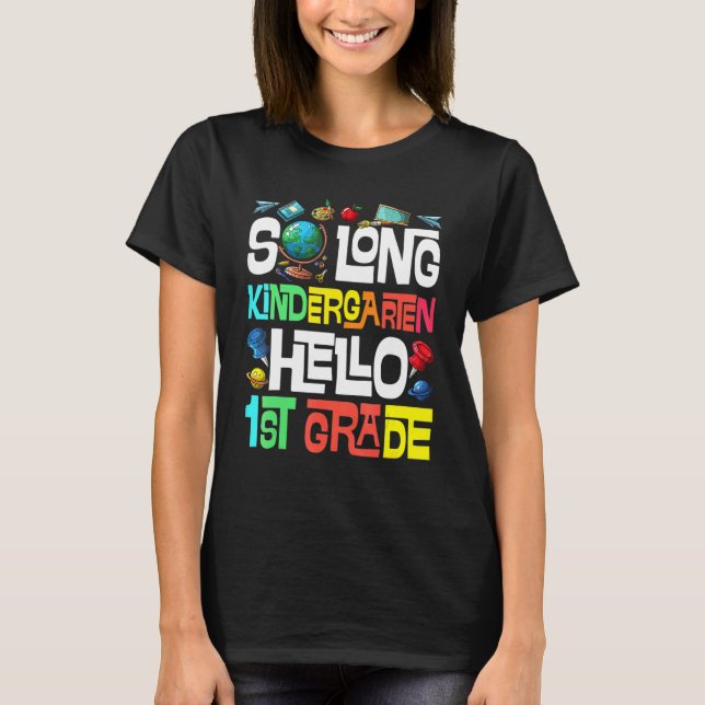 So Long Kindergarten Hello 1st Grade Kindergarten  T Shirt (Framsida)