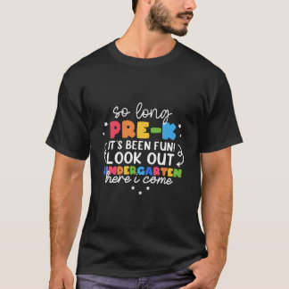 So Long Pre-K Grade Kindergen Here I Come Graduati T Shirt