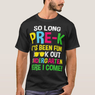 So Long PreK Kindergarten Here I Come Funny Gradua T Shirt