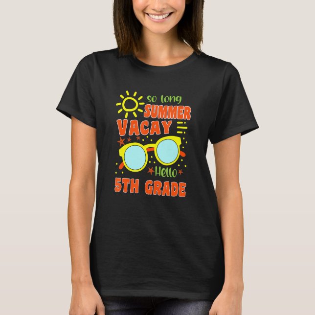 So Long Summer Vacay Hello 5th Grade Team Back To  T Shirt (Framsida)