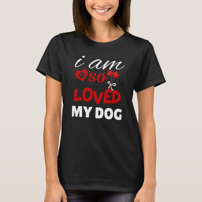 So Loved Dog Mom Valentine Design T Shirt (Framsida)