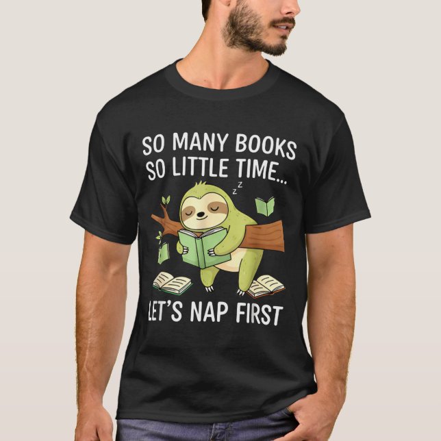 So Many Books Little Time Nap First Sloth  T Shirt (Framsida)