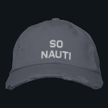 So Nauti - Funny Boating Broderad Keps<br><div class="desc">Så Nauti - Lustigt att spela på ord.</div>