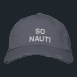 So Nauti - Funny Boating Broderad Keps<br><div class="desc">Så Nauti - Lustigt att spela på ord.</div>