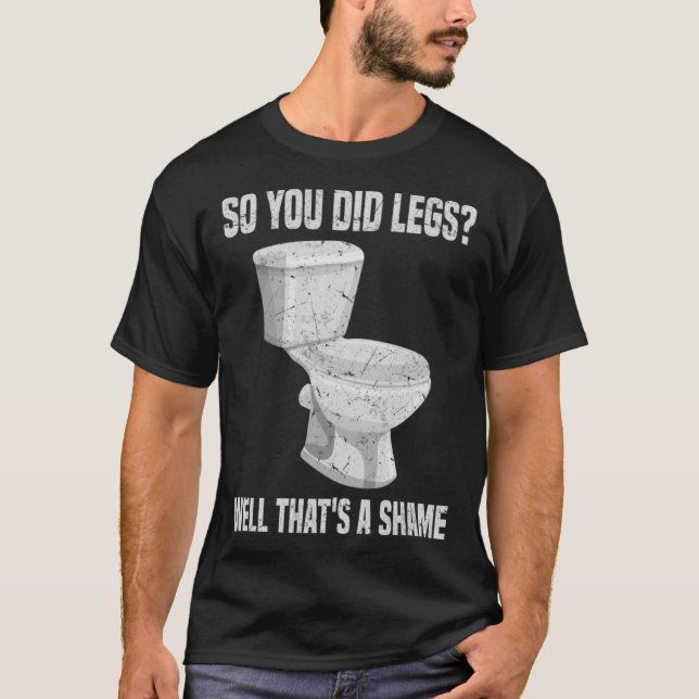 So you did Legs That's a shame DOMS Weightlifting  T Shirt (Framsida)